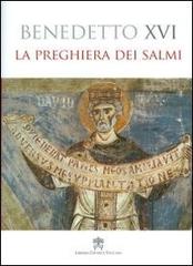 La preghiera dei salmi di Benedetto XVI (Joseph Ratzinger) edito da Libreria Editrice Vaticana