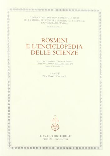 Rosmini e l'enciclopedia delle scienze. Atti del Congresso internazionale (Napoli, 22-25 ottobre 1997) edito da Olschki