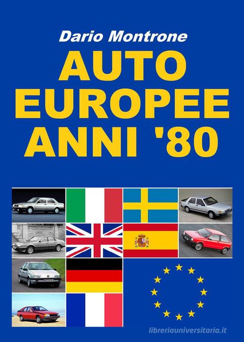 Auto europee anni '80. Ediz. illustrata di Dario Montrone edito da Youcanprint
