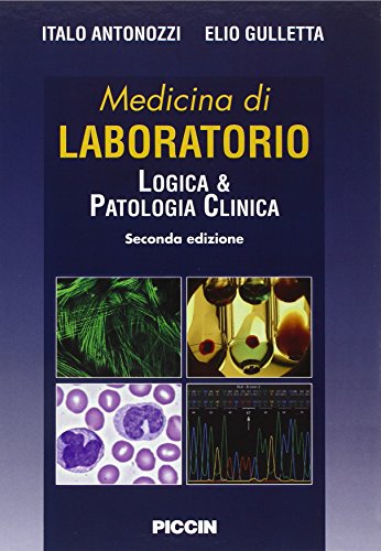 Medicina di laboratorio. Logica e patologia clinica di Italo Antonozzi, Elio Gulletta edito da Piccin-Nuova Libraria