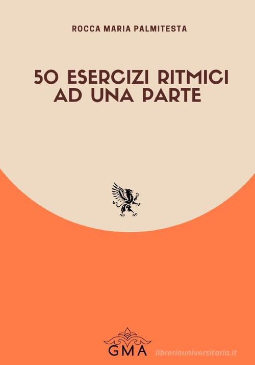 50 esercizi ritmici ad una parte di Rocca Maria Palmitesta edito da GMA