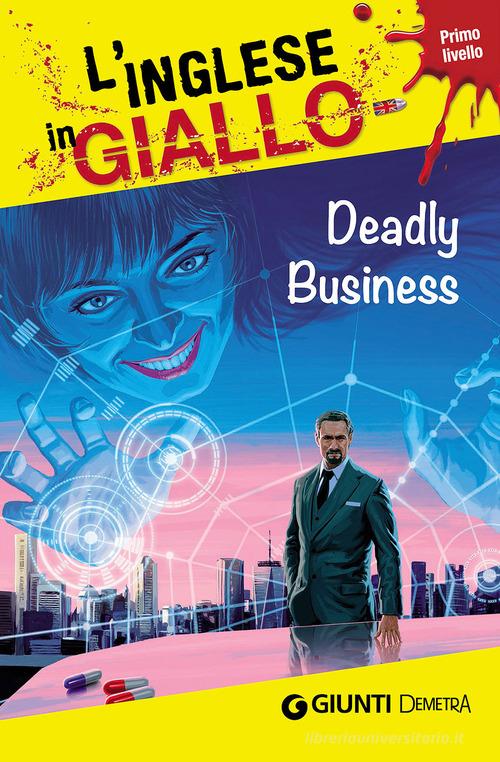 Deadly business. I racconti che migliorano il tuo inglese! Primo livello di Gina Billy, Joseph Sykes edito da Demetra