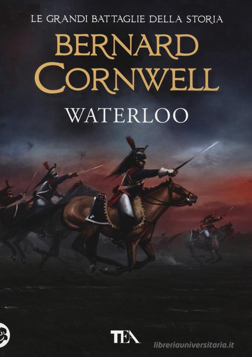 Libro Waterloo di Bernard Cornwell Tea più di TEA