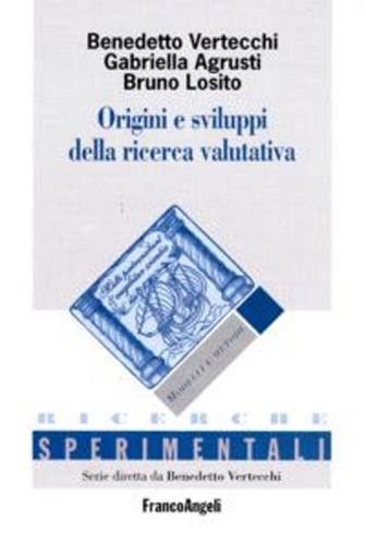 Origini e sviluppi della ricerca valutativa di Benedetto Vertecchi, Gabriella Agrusti, Bruno Losito edito da Franco Angeli