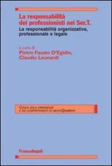La responsabilità dei professionisti nei Ser.T. La responsabilità organizzativa, professionale e legale edito da Franco Angeli