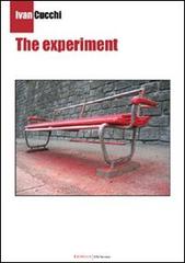 The experiment. Ediz. italiana di Ivan Cucchi edito da UNI Service