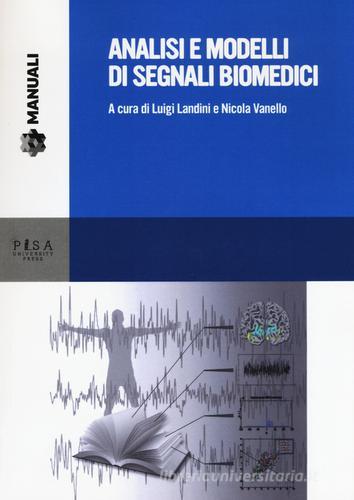 Analisi e modelli di segnali biomedici. Con CD-ROM edito da Pisa University Press