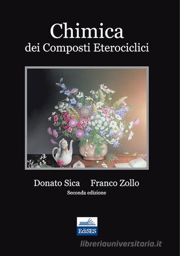 Chimica dei composti eterociclici di Donato Sica, Franco Zollo edito da Edises