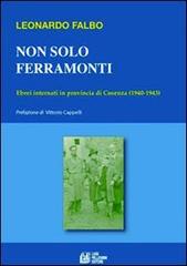 Non solo Ferramonti. Ebrei internati in provincia di Cosenza (1940-1943) di Leonardo Falbo edito da Pellegrini