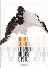 Emozioni intense e pure diario di una passione di Andrea Savini edito da Stampa 2009