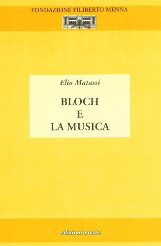 Bloch e la musica di Elio Matassi edito da Marte
