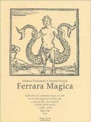 Ferrara magica di Morena Poltronieri, Ernesto Fazioli edito da Museodei by Hermatena