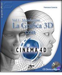 La Grafica 3D con Cinema 4D. Con CD-ROM vol.1 di Francesco Caraccia edito da Janotek