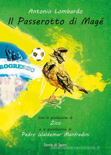 Il passerotto di Magé di Antonio Lombardo edito da Storie di Sport