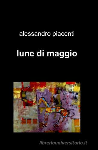 Lune di maggio di Alessandro Piacenti edito da ilmiolibro self publishing