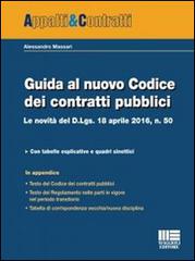 Guida al nuovo Codice dei contratti pubblici. Le novità del D.lgs. 18 aprile 2016, n. 50 di Alessandro Massari edito da Maggioli Editore