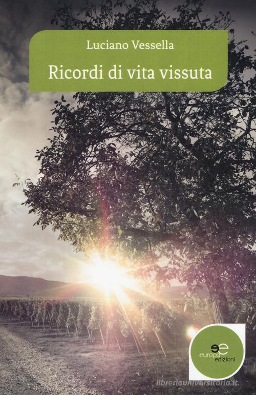 Ricordi di vita vissuta di Luciano Vessella edito da Europa Edizioni