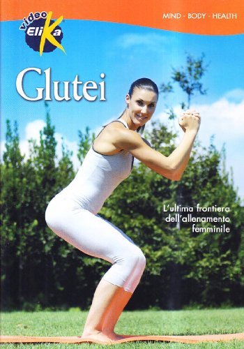 Glutei. L'ultima frontiera dell'allenamento femminile. Con DVD di Boris Bazzani, B. Torri edito da Elika