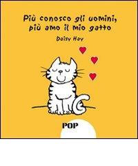 Più conosco gli uomini, più amo il mio gatto di Daisy Hay edito da POP