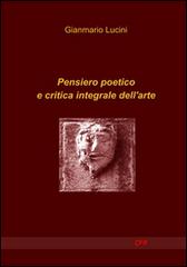 Pensiero poetico e critica integrale dell'arte di Gianmario Lucini edito da Edizioni CFR