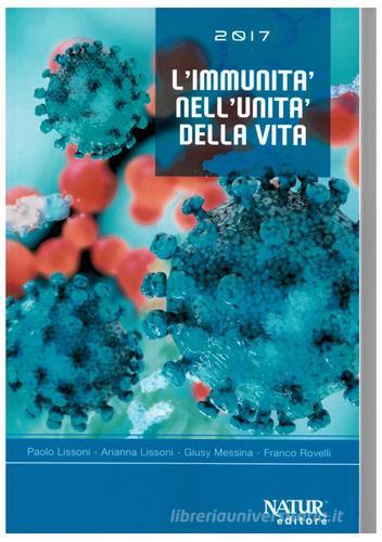 L'immunità nell'unità della vita di Paolo Lissoni, Arianna Lissoni, Giusy Messina edito da Natur Editore