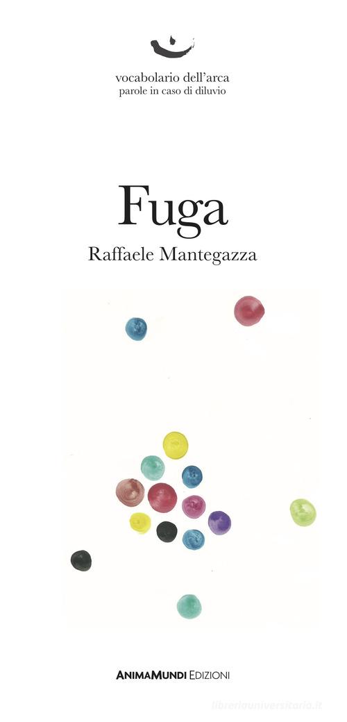 Fuga di Raffaele Mantegazza edito da AnimaMundi Edizioni
