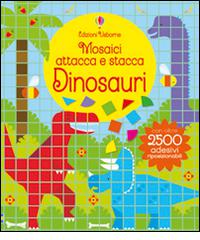 Dinosauri. Mosaici attacca e stacca. Ediz. illustrata di Kirsteen Robson, Carly Davies edito da Usborne Publishing