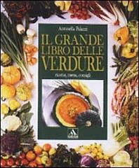 Il grande libro delle verdure di Antonella Palazzi edito da Mondadori