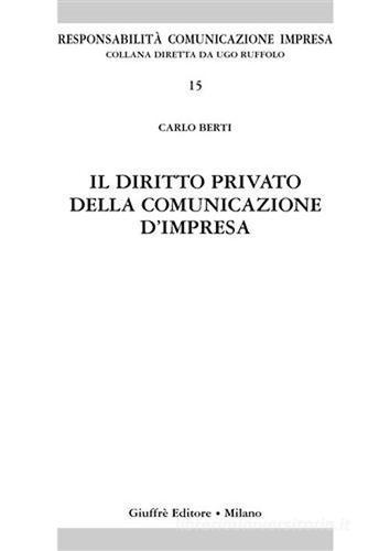 Il diritto privato della comunicazione d'impresa di Carlo Berti edito da Giuffrè