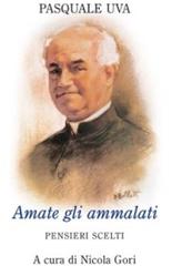 Amate gli ammalati. Pensieri scelti di Pasquale Uva edito da San Paolo Edizioni