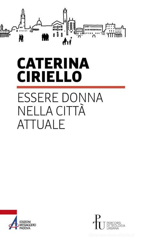 Essere donna nella città attuale di Caterina Ciriello edito da EMP - Edizioni Messaggero Padova