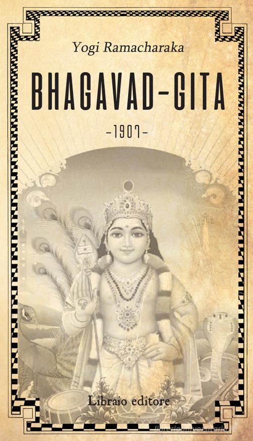 La Bhagavadgita di Ramacharaka edito da Libraio editore