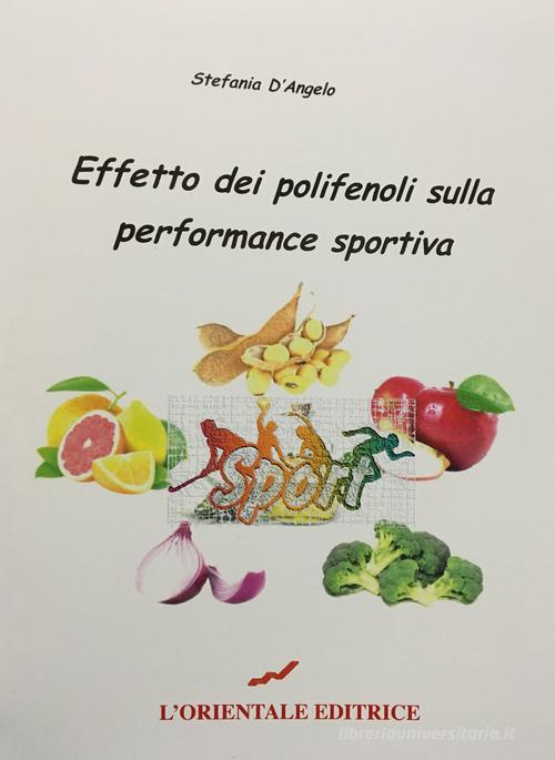 Effetto dei polifenoli sulla performance sportiva di Stefania D'Angelo edito da L'Orientale Editrice