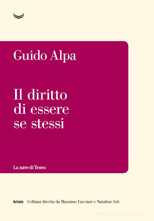 Il diritto di essere se stessi di Guido Alpa edito da La nave di Teseo