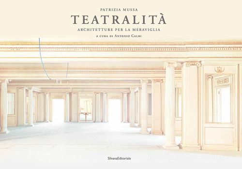 Patrizia Mussa. Teatri della meraviglia. Ediz. italiana e inglese edito da Silvana