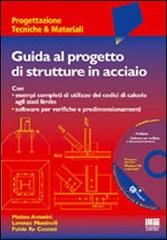 Guida al progetto di strutture in acciaio. Con CD-ROM di Matteo Antonini, Lorenzo Mussinelli, Fulvio Re Cecconi edito da Maggioli Editore