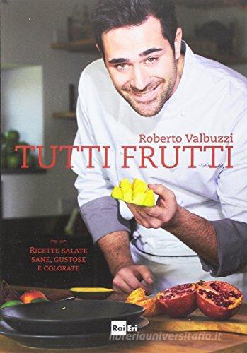 Tutti frutti di Roberto Valbuzzi edito da Rai Libri