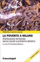 La povertà a Milano. Distribuzione territoriale. Con CD-ROM edito da Franco Angeli