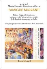 Famiglie migranti. Primo rapporto nazionale sui processi d'integrazione sociale delle famiglie immigrate in Italia edito da Franco Angeli