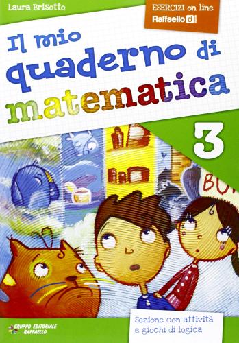 Il mio quaderno di matematica. Per la Scuola elementare vol.3 di Laura Brisotto edito da Raffaello