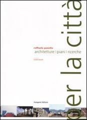 Per la città. Architetture, piani, ricerche di Raffaele Panella edito da Gangemi Editore