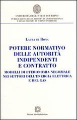 Potere normativo delle autorità indipendenti e contratto di Laura Di Bona edito da Edizioni Scientifiche Italiane