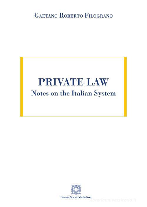 Private Law. Notes on the Italian System di Gaetano Roberto Filograno edito da Edizioni Scientifiche Italiane