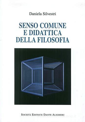 Senso comune e didattica della filosofia di Daniela Silvestri edito da Dante Alighieri