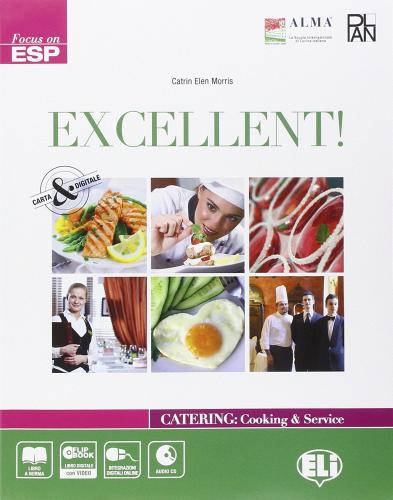 Excellent! Catering and cooking. Con Dizionario del gusto e Extra. Per gli Ist. professionali alberghieri. Con CD Audio di Catrin Elen Morris edito da ELI