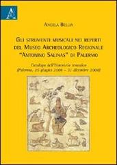 Gli strumenti musicali nei reperti del museo archeologico regionale «Antonio Salinas» di Palermo di Angela Bellia edito da Aracne
