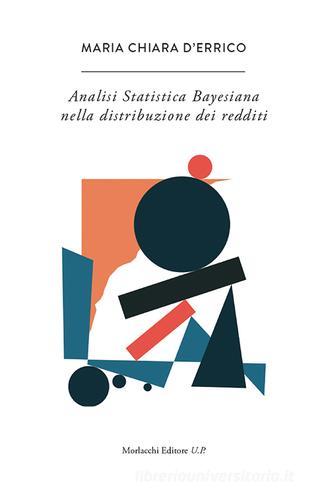 L' analisi statistica bayesiana nella distribuzione dei redditi di M. Chiara D'Errico edito da Morlacchi