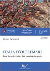 Italia d'oltremare. Storie dei territori italiani dalla conquista alla caduta di Vanni Beltrami edito da Nuova Cultura