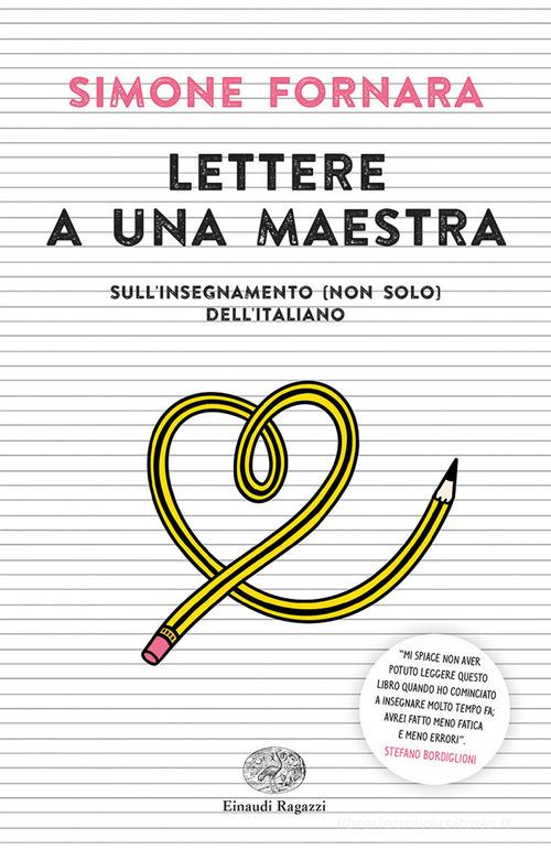 Lettere a una maestra. Sull'insegnamento (non solo) dell'italiano di Simone Fornara edito da Einaudi Ragazzi