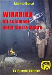 Wirarika. Gli sciamani della Sierra Madre di Marino Benzi edito da La Piccola